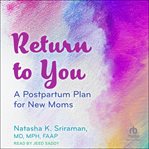 Return to You : a postpartum plan for new moms cover image