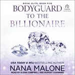Bodyguard to the Billionaire : Royal Elite cover image