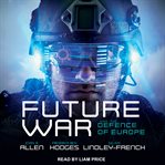 Future war and the defence of Europe cover image