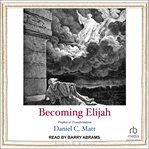 Becoming Elijah : prophet of transformation cover image