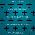 The economic consequences of u.s. mobilization for the second world war cover image