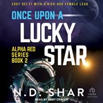 Once Upon a Lucky Star : Alpha Red cover image