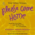 Dear white woman, please come home cover image