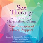 Sex therapy with erotically marginalized clients : nine principles of clinical support cover image
