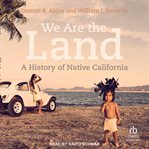 We are the land : a history of native California cover image