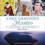 Andy Griffith's Manteo : his real Mayberry cover image