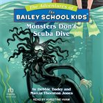 Monsters Don't Scuba Dive : Adventures of the Bailey School Kids cover image