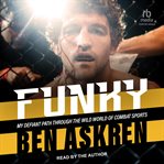 Funky : My Defiant Path Through the Wild World of Combat Sports cover image