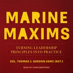Marine maxims : turning leadership principles into practice cover image