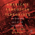 America's forgotten terrorists : the rise and fall of the Galleanists cover image
