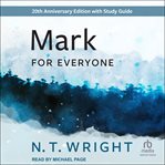 Mark for Everyone : New Testament for Everyone cover image