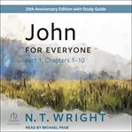 John for Everyone, Part 1 : New Testament for Everyone cover image
