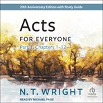 Acts for everyone. Part 1, chapters 1-12. New Testament for everyone cover image
