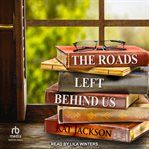 The roads left behind us cover image
