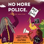 No More Police : A Case for Abolition cover image