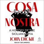 Cosa Nostra : a history of the Sicilian Mafia cover image