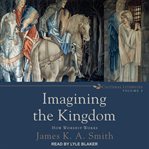 Imagining the kingdom : how worship works cover image