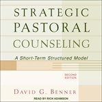 Strategic pastoral counseling : a short-term structured model cover image