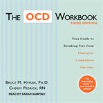 The OCD workbook : your guide to breaking free from obsessive-compulsive disorder cover image