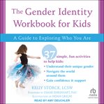 The gender identity workbook for kids : a guide to exploring who you are cover image