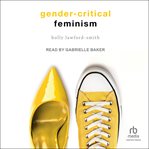 Gender-Critical Feminism : Critical Feminism cover image
