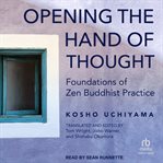 Opening the hand of thought cover image