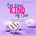 The right kind of guy : What Happens in Vegas cover image