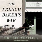 The French baker's war cover image