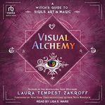 Visual alchemy : a witch's guide to sigils, art & magic cover image