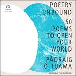 Poetry Unbound : 50 Poems to Open Your World cover image