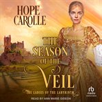 The Season of the Veil : Ladies of the Labyrinth cover image