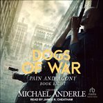 Dogs of War : Pain and Agony cover image