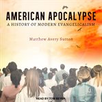 American apocalypse : a history of modern evangelicalism cover image