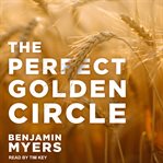 The perfect golden circle : a novel cover image