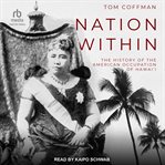 Nation within : the history of the American occupation of Hawai'i cover image
