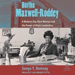 Bertha Maxwell-Roddey : a modern-day race woman and the power of Black leadership cover image