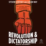 Revolution and dictatorship : the violent origins of durable authoritarianism cover image