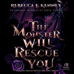 The monster will rescue you cover image