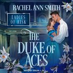 The duke of aces : Ladies of Risk cover image