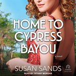 Home to cypress bayou cover image