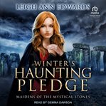 Winter's haunting pledge : Maidens of the Mystical Stones cover image