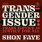 The transgender issue : trans justice is justice for all cover image