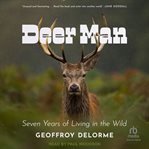 Deer man : Seven Years of Living in the Wild cover image