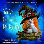 You've got to be kitten cover image