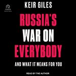 Russia's war on everybody : and what it means for you cover image