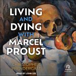 Living and dying with marcel proust cover image