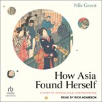 How Asia found herself : a story of intercultural understanding cover image