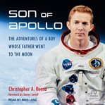Son of Apollo : the adventures of a boy whose father went to the moon cover image