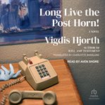 Long live the post horn! : a novel cover image