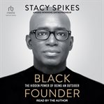 Black founder : the hidden power of being an outsider cover image